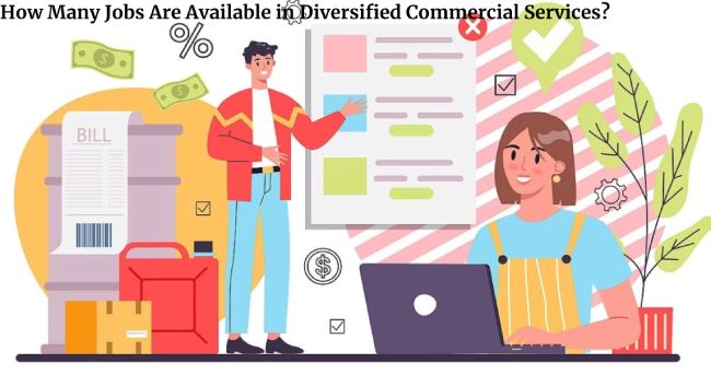 How Many Jobs Are Available in Diversified Commercial Services?
