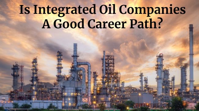 Is Integrated Oil Companies A Good Career Path?