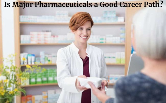 Is Major Pharmaceuticals a Good Career Path?